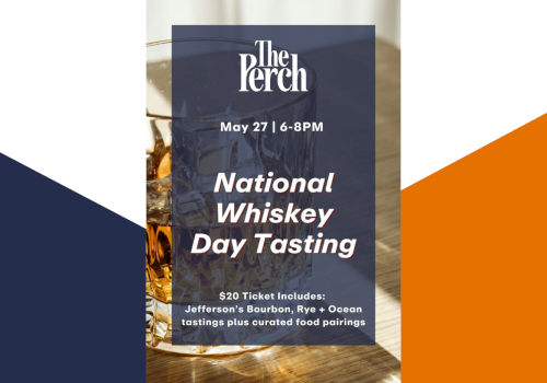 A poster/advertisement for a National Whiskey Day Tasting at The Perch, May 27, 6-8 PM, with tasting flight details.