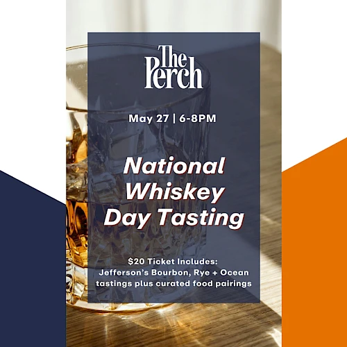 A poster/advertisement for a National Whiskey Day Tasting at The Perch, May 27, 6-8 PM, with tasting flight details.