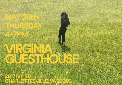 A person stands in a sunny, grassy field with bold yellow text for an event: &ldquo;May 28th Thursday 4-7PM Virginia Guesthouse&rdquo; in large letters, 2017 IV RD Charlottesville, VA 22903.