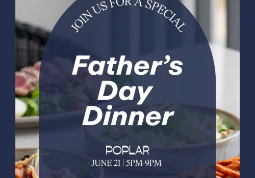 A &ldquo;Join us for a special Father&rsquo;s Day&rdquo; dinner at Popular on June 21, 5&ndash;9pm, $55/person three-course menu.