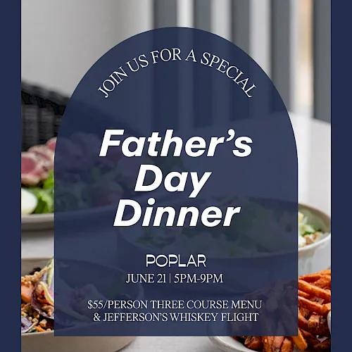 A “Join us for a special Father’s Day” dinner at Popular on June 21, 5–9pm, $55/person three-course menu.